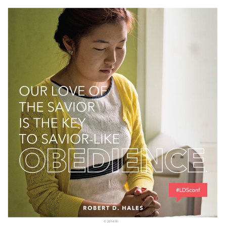An image of a young woman praying, paired with a quote by Elder Robert D. Hales: “Our love of the Savior is the key to … obedience.”
