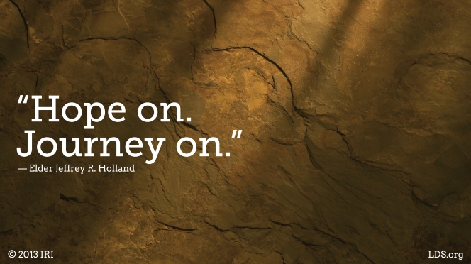 An image of a textured stone coupled with a quote by Elder Jeffrey R. Holland: “Hope on. Journey on.”