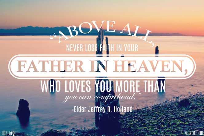 An image of the ocean coupled with a quote by Elder Jeffrey R. Holland: “Above all, never lose faith in your Father in Heaven.”