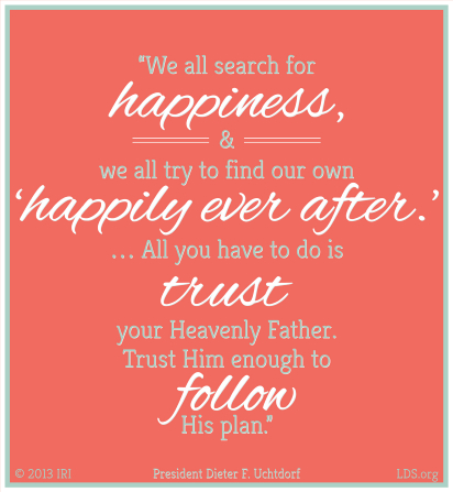 A pink background paired with a quote by President Dieter F. Uchtdorf: “All you have to do is trust your Heavenly Father … enough to follow His plan.”