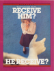 The Question Has Been, Who Will Receive Him?, Apr. 1984