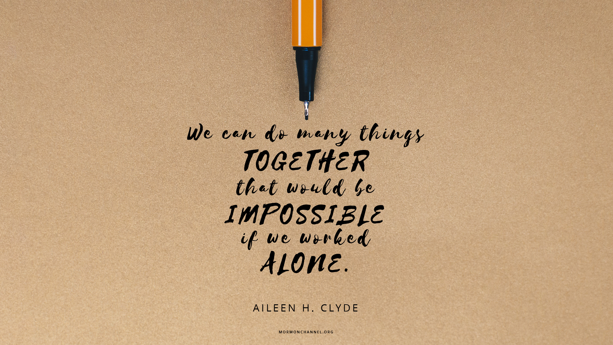 Daily Quote: We Can Do the Impossible Together  Mormon 