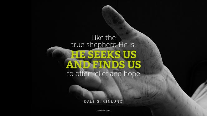 A photo of the hand of the Christus statue, with a quote from Elder Dale G. Renlund: â€œLike the true shepherd He is, He seeks us and finds us to offer relief and hope.â€