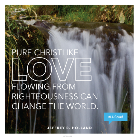 An image of a waterfall coupled with a quote by Elder Jeffrey R. Holland: â€œPure Christlike love â€¦ can change the world.â€