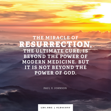 An image of clouds at sunset combined with a quote by Elder Johnson: “The miracle of resurrection … is not beyond the power of God.”