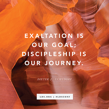 A photograph of sunlight shining in a red rock canyon, with a quote from President Dieter F. Uchtdorf: “Exaltation is our goal.”