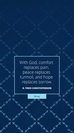A blue geometric design coupled with a quote by Elder D. Todd Christofferson: “With God, comfort replaces pain.”