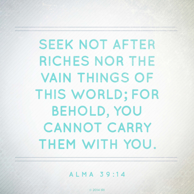 Seek Not After Riches Of This World New Lds Inspirational Quotes Seek Not After Riches Of This World New Lds Inspirational Quotes