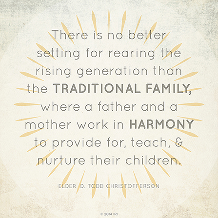 A tan and yellow background with text quoting Elder D. Todd Christofferson: “There is no better setting for rearing the rising generation than the traditional family.”