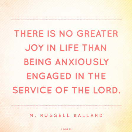 A faded background with a pink text overlay quoting Elder M. Russell Ballard: â€œAnxiously engaged in the service of the Lord.â€