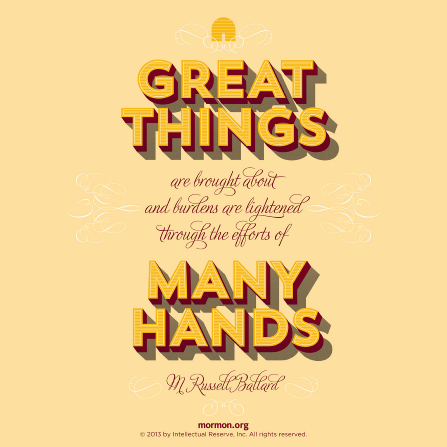 A tan background with bold letters quoting Elder M. Russell Ballard: â€œGreat things are brought about â€¦ through the efforts of many hands.â€