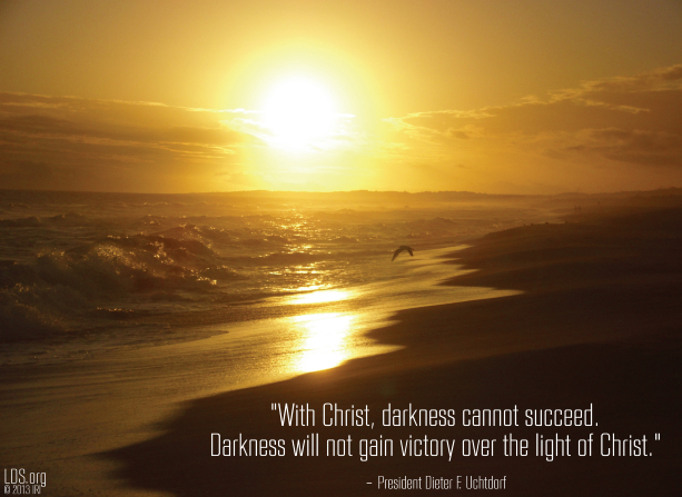 A photograph of a sunset at the beach, combined with a quote by President Dieter F. Uchtdorf: â€œWith Christ, darkness cannot succeed.â€