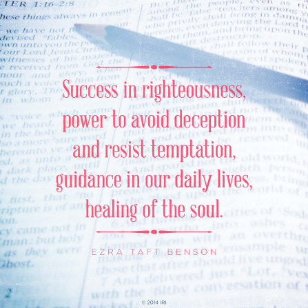 An image of a page in the scriptures combined with a quote by President Ezra Taft Benson: “Power to avoid deception and resist temptation.”