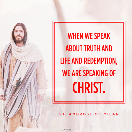 An image of Christ combined with a quote by St. Ambrose of Milan: â€œWhen we speak about truth â€¦ we are speaking of Christ.â€