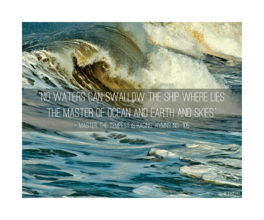 An image of a wave in the ocean, combined with a quote that says, "No waters can swallow the ship where lies the Master of ocean and earth and skies."