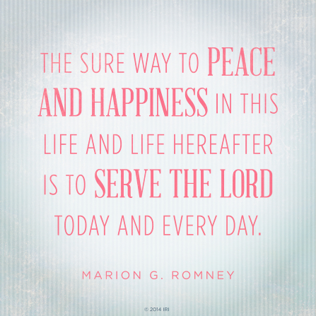 Peace and happiness in this life is to serve the Lord