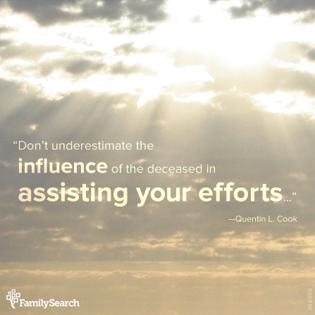An image of the sun coming through clouds, with a quote by Elder Quentin L. Cook: “Don’t underestimate the influence of the deceased in assisting your efforts.”