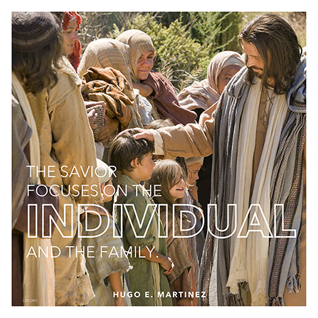 A photograph of the Savior standing with children, paired with a quote by Elder Hugo E. Martinez: â€œThe Savior focuses on the individual.â€