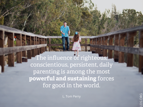 A photograph of a young girl and her father, with a quote by Elder L. Tom Perry: â€œThe influence of â€¦ parenting is among the most powerful â€¦ forces for good.â€