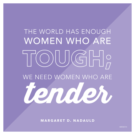 A two-toned purple background graphic with a quote by Sister Margaret D. Nadauld over the top: “We need women who are tender.”