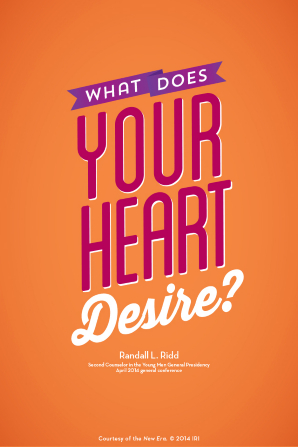 An orange background with a quote from Brother Randall L. Ridd in pink, purple, and white text: “What does your heart desire?”