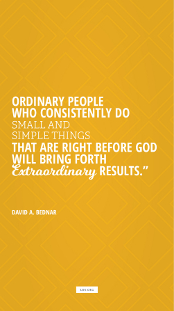 A vertical text quote by David A. Bednar reading “Ordinary people who consistently do small and simple things that are right before god will bring forth extraordinary results” on an orange background inlaid with offset colored diamonds.