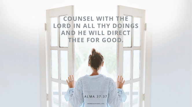 A woman opening a set of French doors, with a quote from Alma 37:37: â€œCounsel with the Lord in all thy doings, and he will direct thee for good.â€