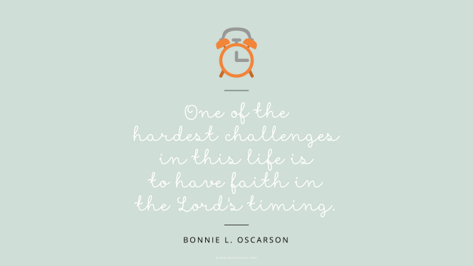 An illustration of a small alarm clock against a green background with a quote by Sister Bonnie L. Oscarson: â€œOne of the hardest challenges in this life is to have faith in the Lordâ€™s timing.â€