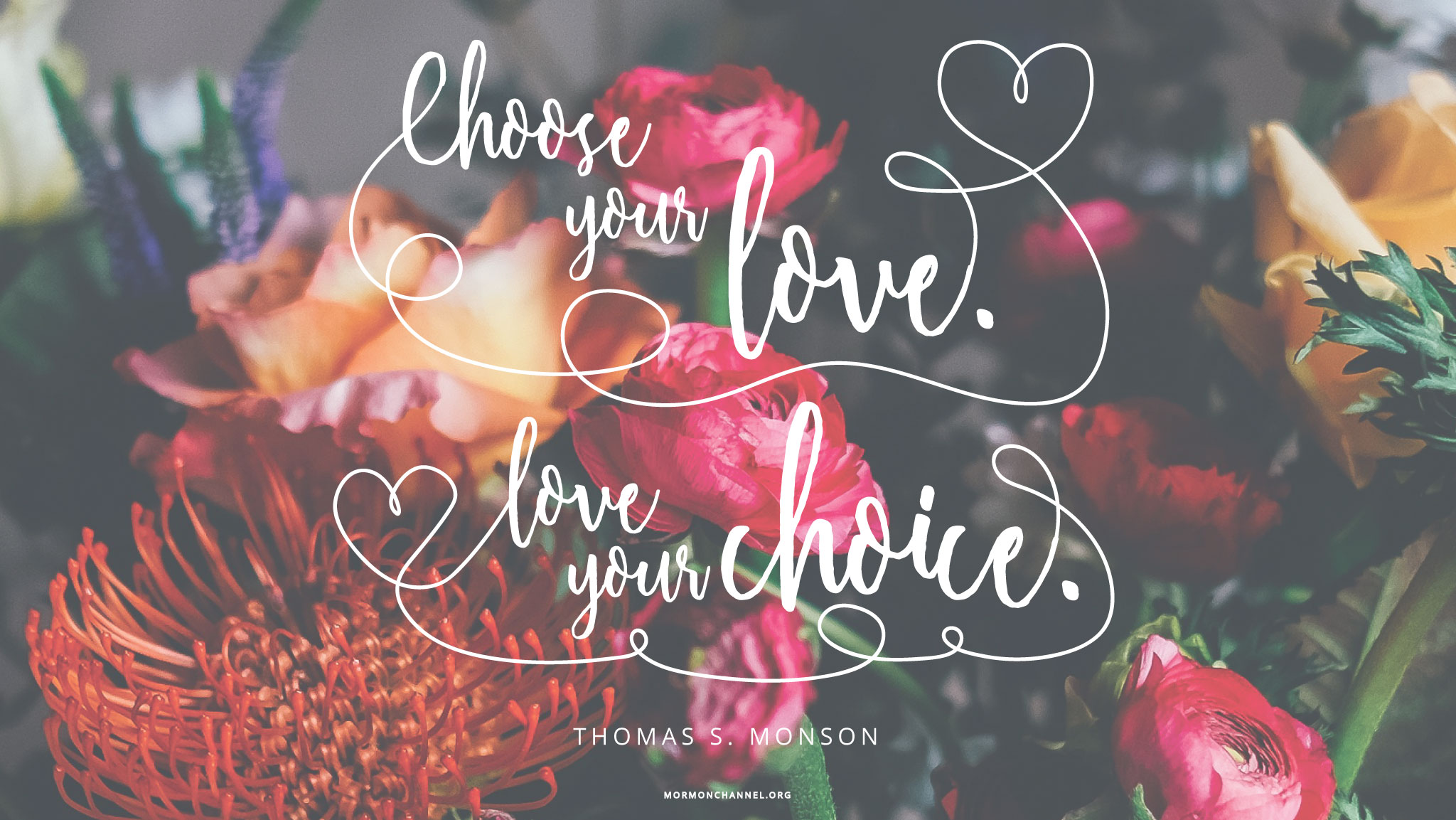 Daily Quote: Choose Your Love. Love Your Choice. | Mormon Channel