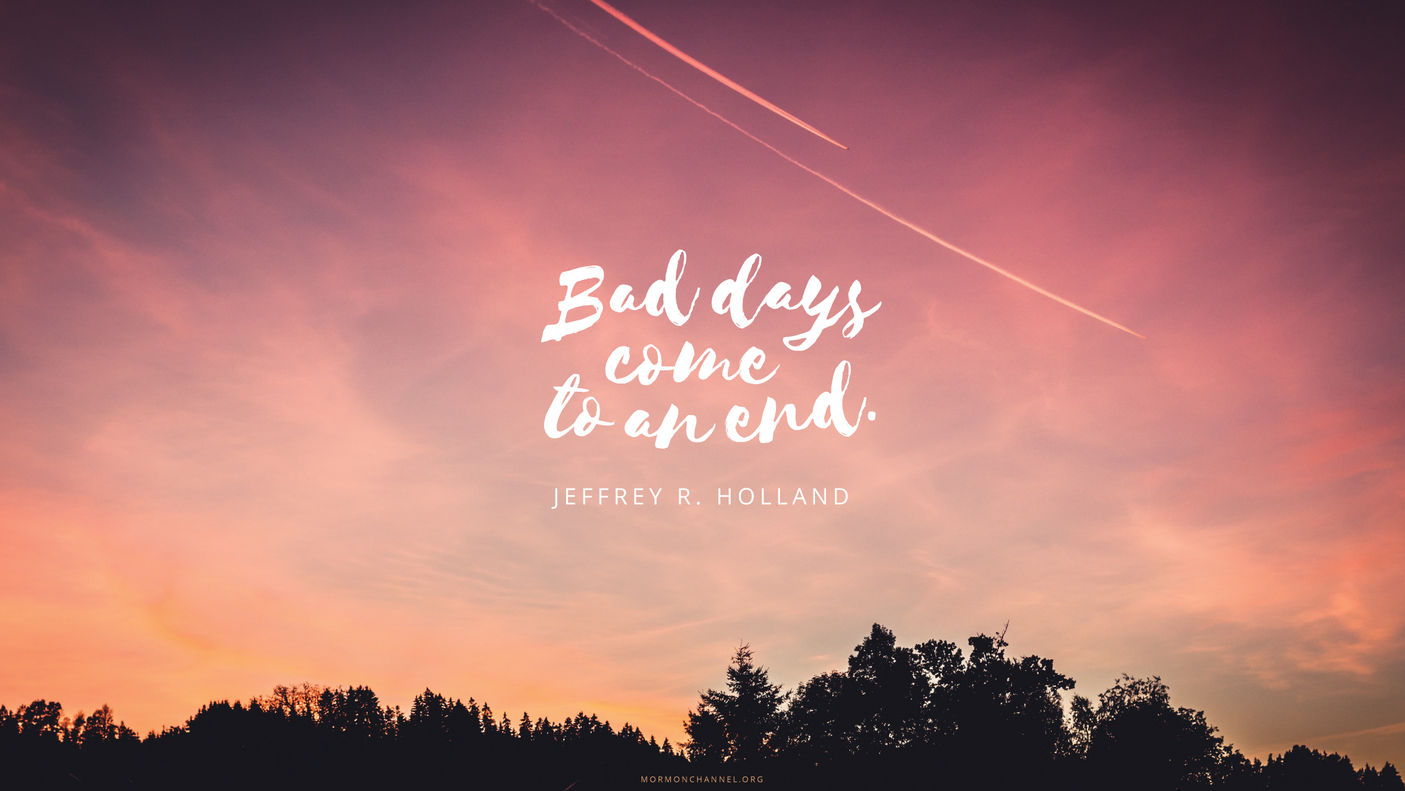 Daily Quote: Bad Days Come to an End  Mormon Channel